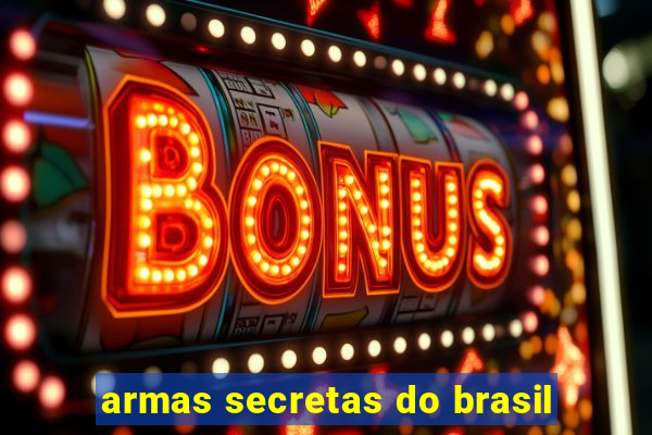 armas secretas do brasil